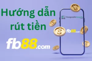hướng dẫn rút tiền fb88 cực kỳ dễ dàng