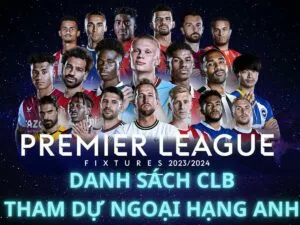 danh sach cac doi bong tham du ngoai hang anh