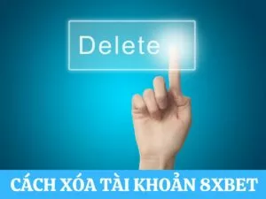 huong dan cach xoa tai khoan 8xbet