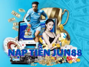 nạp tiền jun88