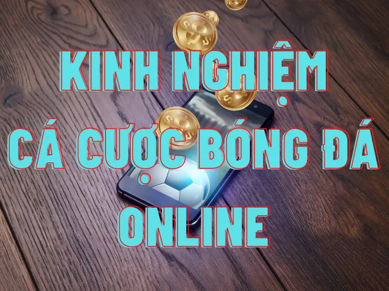 kinh nghiem ca cuoc bong da online.png