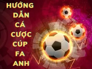 huong dan ca cuoc cup fa anh