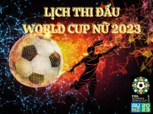 lịch thi đấu bóng đá world cup nữ 2023