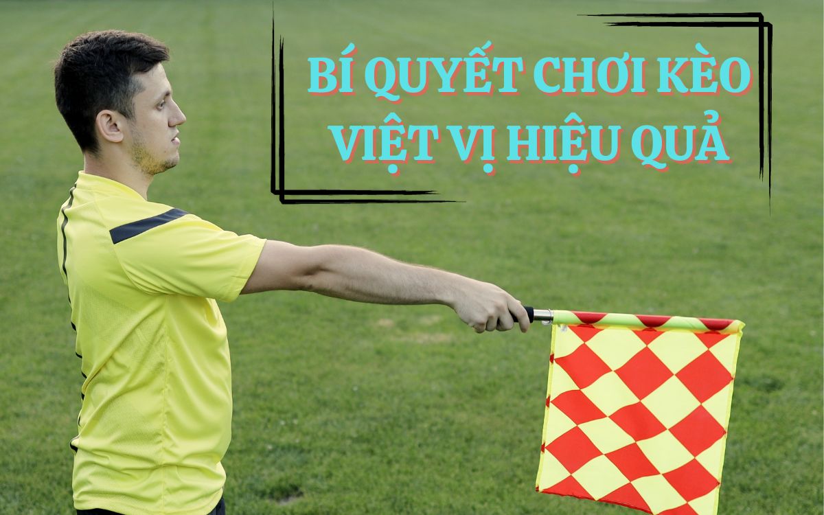 bí quyết chơi kèo việt vị