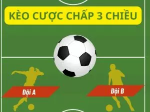 kèo cược chấp 3 chiều