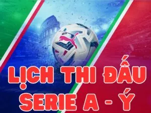 lịch thi đấu serie a ý mới nhất